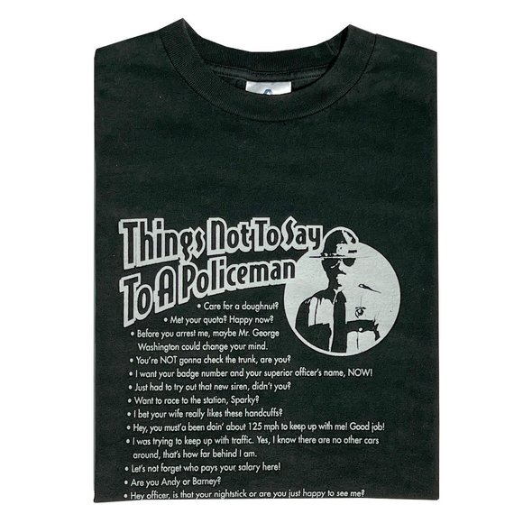 90's Things NOT To Say To A Policeman Funny Adult T-Shirt, Black, Short Sleeve - Picture 1 of 3